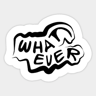 What Ever Sticker